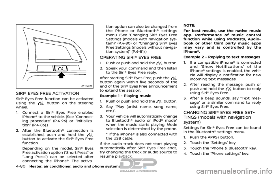NISSAN ROGUE SPORT 2018 Owners Manual 4-80Heater, air conditioner, audio and phone systems
JVH1592X
SIRI® EYES FREE ACTIVATION
Siri® Eyes Free function can be activated
using thebutton on the steering
wheel.
1. Connect a Siri® Eyes Fre NISSAN ROGUE SPORT 2018 Owners Manual 4-80Heater, air conditioner, audio and phone systems
JVH1592X
SIRI® EYES FREE ACTIVATION
Siri® Eyes Free function can be activated
using thebutton on the steering
wheel.
1. Connect a Siri® Eyes Fre