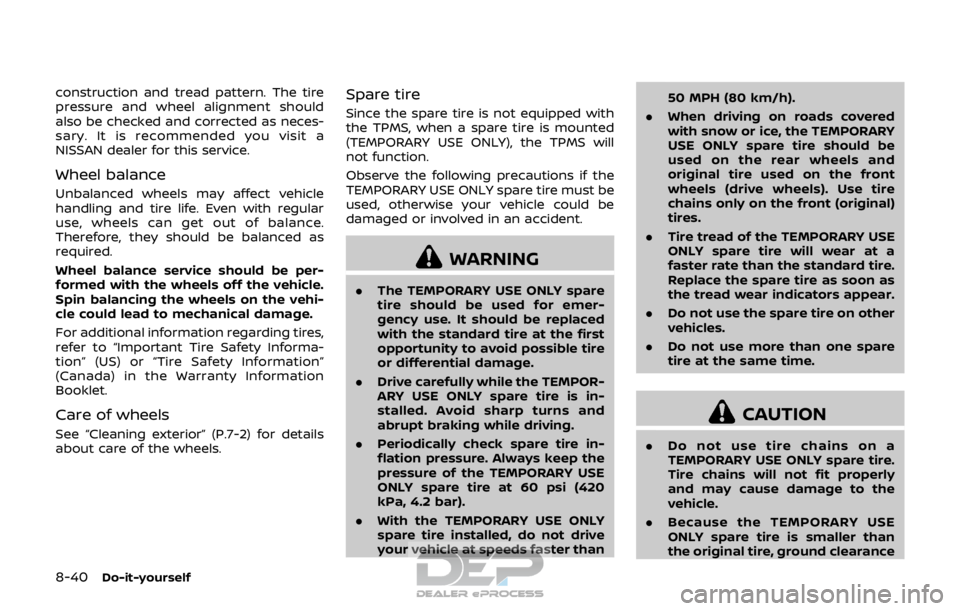 NISSAN ROGUE SPORT 2018 Owners Manual 8-40Do-it-yourself
construction and tread pattern. The tire
pressure and wheel alignment should
also be checked and corrected as neces-
sary. It is recommended you visit a
NISSAN dealer for this servi NISSAN ROGUE SPORT 2018 Owners Manual 8-40Do-it-yourself
construction and tread pattern. The tire
pressure and wheel alignment should
also be checked and corrected as neces-
sary. It is recommended you visit a
NISSAN dealer for this servi