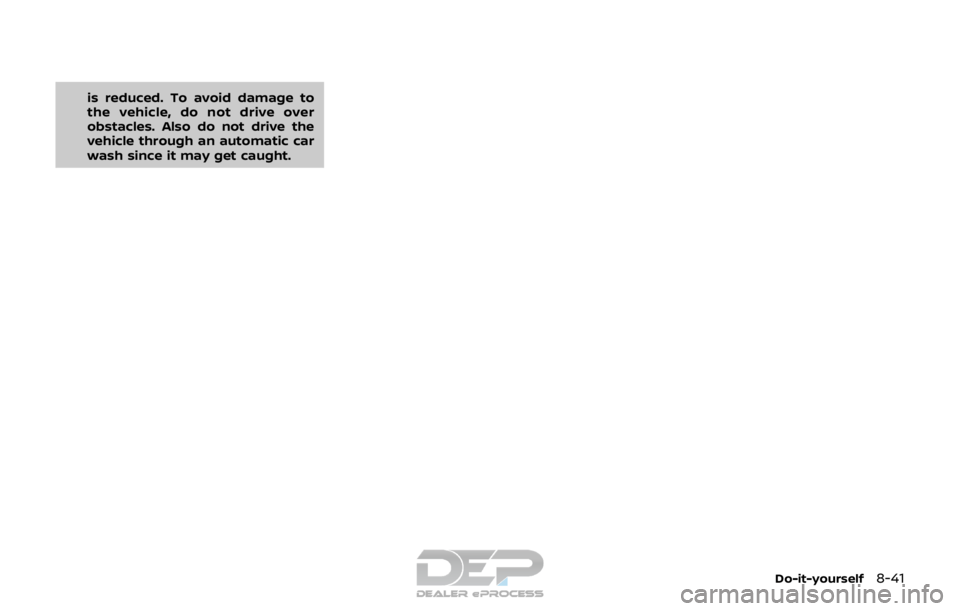 NISSAN ROGUE SPORT 2018 Owners Manual is reduced. To avoid damage to
the vehicle, do not drive over
obstacles. Also do not drive the
vehicle through an automatic car
wash since it may get caught.
Do-it-yourself8-41 NISSAN ROGUE SPORT 2018 Owners Manual is reduced. To avoid damage to
the vehicle, do not drive over
obstacles. Also do not drive the
vehicle through an automatic car
wash since it may get caught.
Do-it-yourself8-41