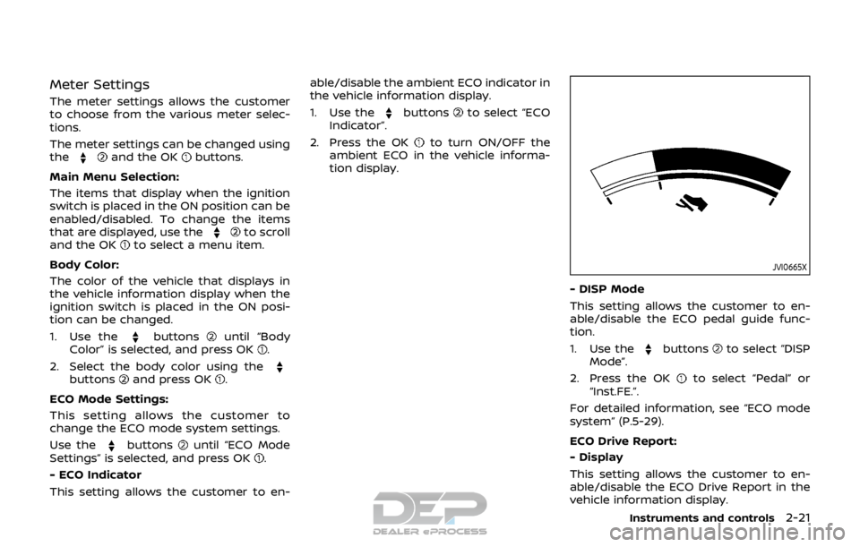 NISSAN ROGUE SPORT 2018 Owners Manual Meter Settings
The meter settings allows the customer
to choose from the various meter selec-
tions.
The meter settings can be changed using
the
and the OKbuttons.
Main Menu Selection:
The items that NISSAN ROGUE SPORT 2018 Owners Manual Meter Settings
The meter settings allows the customer
to choose from the various meter selec-
tions.
The meter settings can be changed using
the
and the OKbuttons.
Main Menu Selection:
The items that