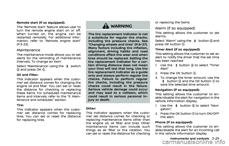 NISSAN ROGUE SPORT 2019  Owners Manual Remote start (if so equipped):
The “Remote start” feature allows user to
turn the remote engine start on or off.
When turned on, the engine can be
restarted remotely. For additional infor-
mation,