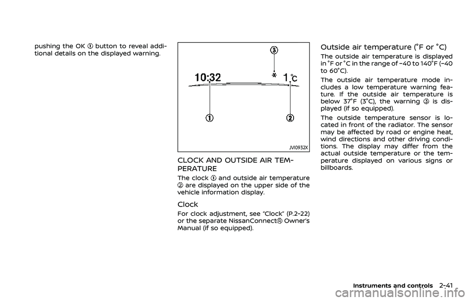 NISSAN ROGUE SPORT 2019 Owners Manual pushing the OKbutton to reveal addi-
tional details on the displayed warning.
JVI0932X
CLOCK AND OUTSIDE AIR TEM-
PERATURE
The clockand outside air temperatureare displayed on the upper side of the
ve NISSAN ROGUE SPORT 2019 Owners Manual pushing the OKbutton to reveal addi-
tional details on the displayed warning.
JVI0932X
CLOCK AND OUTSIDE AIR TEM-
PERATURE
The clockand outside air temperatureare displayed on the upper side of the
ve
