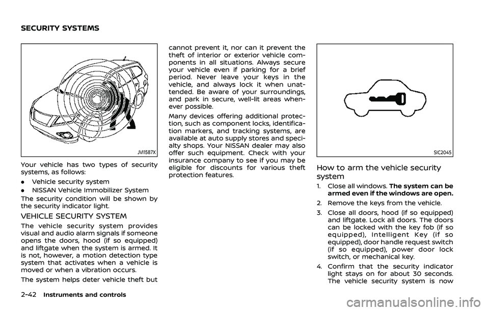 NISSAN ROGUE SPORT 2019 Owners Manual 2-42Instruments and controls
JVI1587X
Your vehicle has two types of security
systems, as follows:
.Vehicle security system
. NISSAN Vehicle Immobilizer System
The security condition will be shown by
t NISSAN ROGUE SPORT 2019 Owners Manual 2-42Instruments and controls
JVI1587X
Your vehicle has two types of security
systems, as follows:
.Vehicle security system
. NISSAN Vehicle Immobilizer System
The security condition will be shown by
t