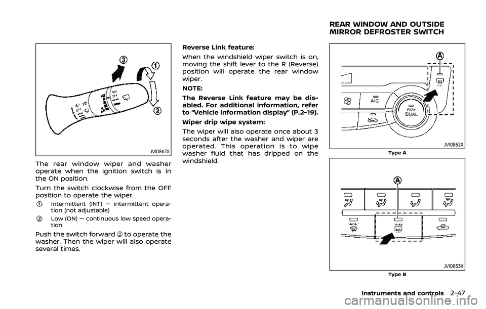 NISSAN ROGUE SPORT 2019 Owners Manual JVI0867X
The rear window wiper and washer
operate when the ignition switch is in
the ON position.
Turn the switch clockwise from the OFF
position to operate the wiper.
Intermittent (INT) — intermitt NISSAN ROGUE SPORT 2019 Owners Manual JVI0867X
The rear window wiper and washer
operate when the ignition switch is in
the ON position.
Turn the switch clockwise from the OFF
position to operate the wiper.
Intermittent (INT) — intermitt