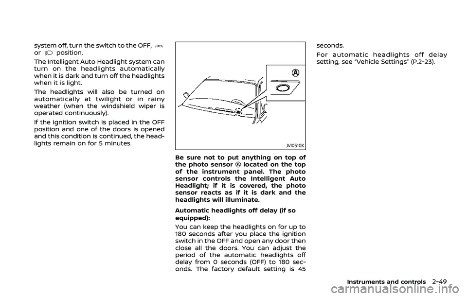 NISSAN ROGUE SPORT 2019 Owners Manual system off, turn the switch to the OFF,orposition.
The Intelligent Auto Headlight system can
turn on the headlights automatically
when it is dark and turn off the headlights
when it is light.
The head NISSAN ROGUE SPORT 2019 Owners Manual system off, turn the switch to the OFF,orposition.
The Intelligent Auto Headlight system can
turn on the headlights automatically
when it is dark and turn off the headlights
when it is light.
The head
