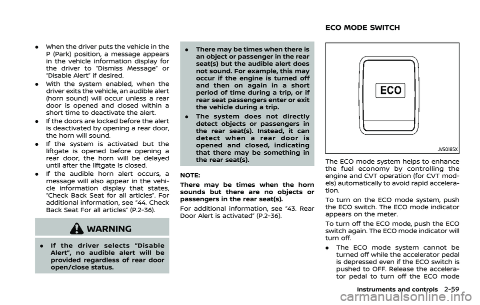 NISSAN ROGUE SPORT 2019 Owners Manual .When the driver puts the vehicle in the
P (Park) position, a message appears
in the vehicle information display for
the driver to “Dismiss Message” or
“Disable Alert” if desired.
. With the s NISSAN ROGUE SPORT 2019 Owners Manual .When the driver puts the vehicle in the
P (Park) position, a message appears
in the vehicle information display for
the driver to “Dismiss Message” or
“Disable Alert” if desired.
. With the s