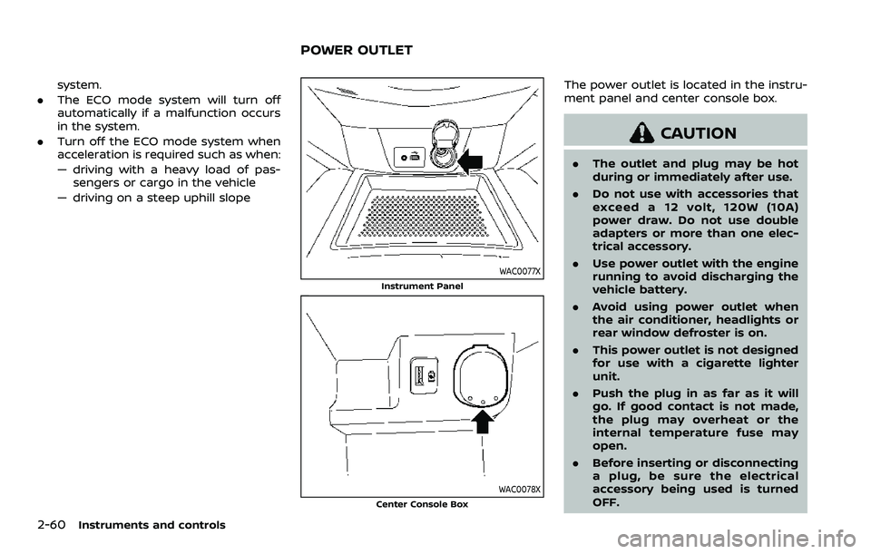 NISSAN ROGUE SPORT 2019 Owners Manual 2-60Instruments and controls
system.
. The ECO mode system will turn off
automatically if a malfunction occurs
in the system.
. Turn off the ECO mode system when
acceleration is required such as when: NISSAN ROGUE SPORT 2019 Owners Manual 2-60Instruments and controls
system.
. The ECO mode system will turn off
automatically if a malfunction occurs
in the system.
. Turn off the ECO mode system when
acceleration is required such as when: