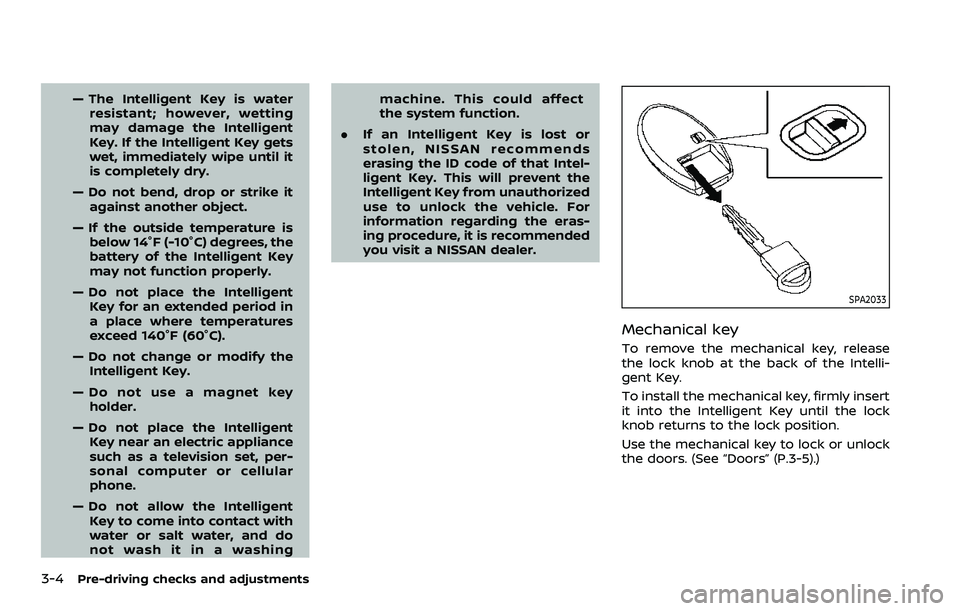 NISSAN ROGUE SPORT 2019 Owners Manual 3-4Pre-driving checks and adjustments
— The Intelligent Key is waterresistant; however, wetting
may damage the Intelligent
Key. If the Intelligent Key gets
wet, immediately wipe until it
is complete NISSAN ROGUE SPORT 2019 Owners Manual 3-4Pre-driving checks and adjustments
— The Intelligent Key is waterresistant; however, wetting
may damage the Intelligent
Key. If the Intelligent Key gets
wet, immediately wipe until it
is complete