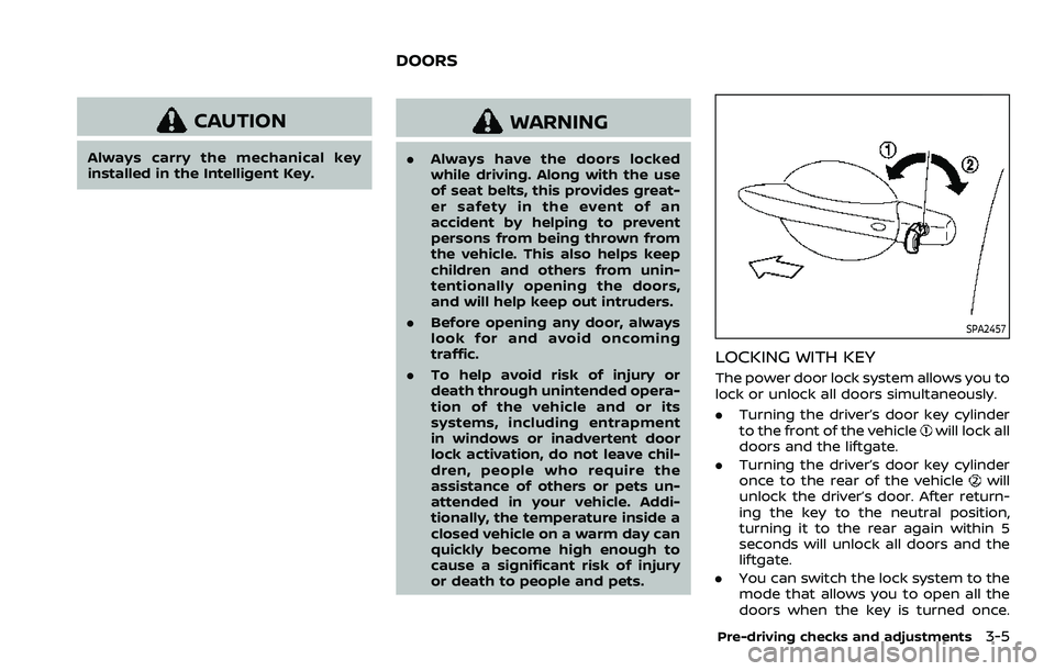 NISSAN ROGUE SPORT 2019 Owners Manual CAUTION
Always carry the mechanical key
installed in the Intelligent Key.
WARNING
.Always have the doors locked
while driving. Along with the use
of seat belts, this provides great-
er safety in the e NISSAN ROGUE SPORT 2019 Owners Manual CAUTION
Always carry the mechanical key
installed in the Intelligent Key.
WARNING
.Always have the doors locked
while driving. Along with the use
of seat belts, this provides great-
er safety in the e
