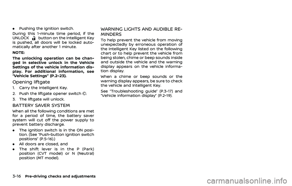 NISSAN ROGUE SPORT 2019 Owners Manual 3-16Pre-driving checks and adjustments
.Pushing the ignition switch.
During this 1-minute time period, if the
UNLOCK
button on the Intelligent Key
is pushed, all doors will be locked auto-
matically a NISSAN ROGUE SPORT 2019 Owners Manual 3-16Pre-driving checks and adjustments
.Pushing the ignition switch.
During this 1-minute time period, if the
UNLOCK
button on the Intelligent Key
is pushed, all doors will be locked auto-
matically a