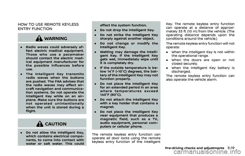NISSAN ROGUE SPORT 2019 Owners Manual HOW TO USE REMOTE KEYLESS
ENTRY FUNCTION
WARNING
.Radio waves could adversely af-
fect electric medical equipment.
Those who use a pacemaker
should contact the electric med-
ical equipment manufacture NISSAN ROGUE SPORT 2019 Owners Manual HOW TO USE REMOTE KEYLESS
ENTRY FUNCTION
WARNING
.Radio waves could adversely af-
fect electric medical equipment.
Those who use a pacemaker
should contact the electric med-
ical equipment manufacture
