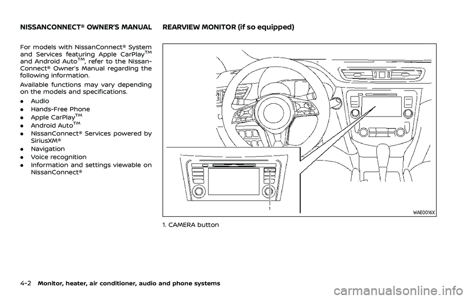NISSAN ROGUE SPORT 2019  Owners Manual 4-2Monitor, heater, air conditioner, audio and phone systems
For models with NissanConnect® System
and Services featuring Apple CarPlayTM
and Android AutoTM, refer to the Nissan-
Connect® Owner’s 