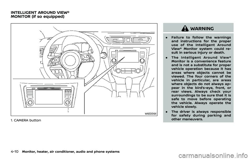 NISSAN ROGUE SPORT 2019  Owners Manual 4-10Monitor, heater, air conditioner, audio and phone systems
WAE0016X
1. CAMERA button
WARNING
.Failure to follow the warnings
and instructions for the proper
use of the Intelligent Around
View® Mon