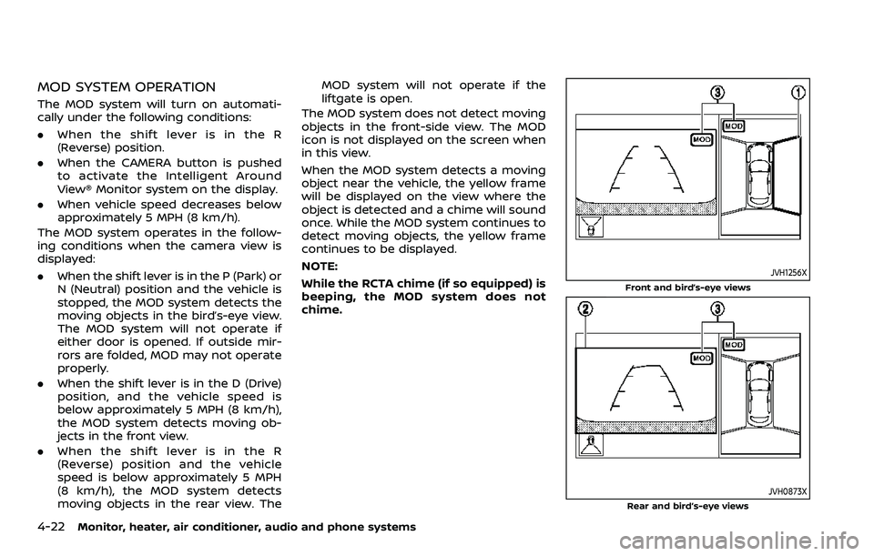 NISSAN ROGUE SPORT 2019  Owners Manual 4-22Monitor, heater, air conditioner, audio and phone systems
MOD SYSTEM OPERATION
The MOD system will turn on automati-
cally under the following conditions:
.When the shift lever is in the R
(Revers