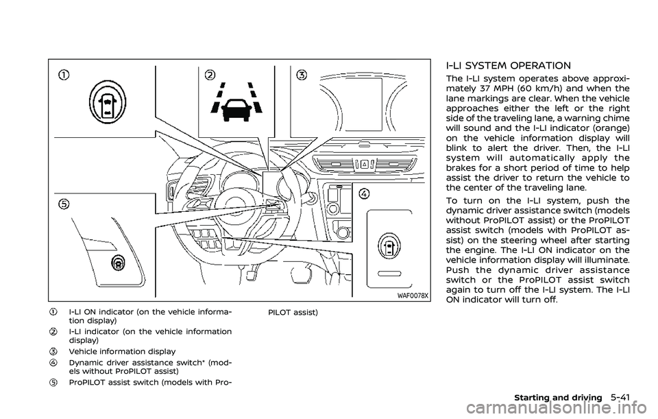 NISSAN ROGUE SPORT 2019  Owners Manual WAF0078X
I-LI ON indicator (on the vehicle informa-
tion display)
I-LI indicator (on the vehicle information
display)
Vehicle information displayDynamic driver assistance switch* (mod-
els without Pro