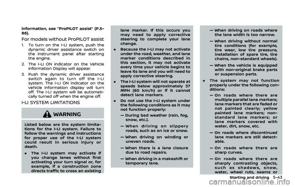 NISSAN ROGUE SPORT 2019 Owners Manual information, see “ProPILOT assist” (P.5-
86).
For models without ProPILOT assist
1. To turn on the I-LI system, push thedynamic driver assistance switch on
the instrument panel after starting
the NISSAN ROGUE SPORT 2019 Owners Manual information, see “ProPILOT assist” (P.5-
86).
For models without ProPILOT assist
1. To turn on the I-LI system, push thedynamic driver assistance switch on
the instrument panel after starting
the