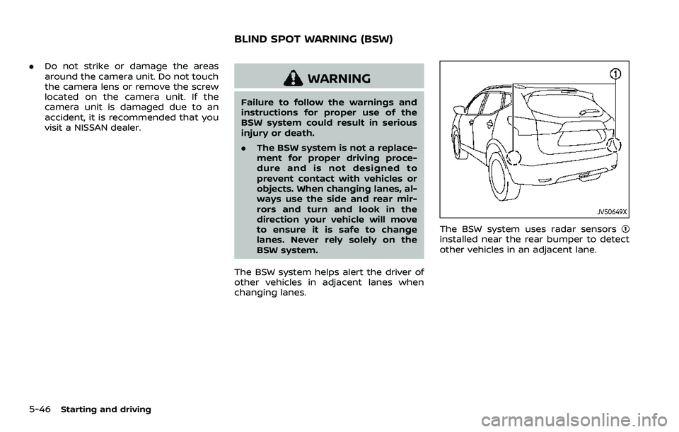 NISSAN ROGUE SPORT 2019 Owners Manual 5-46Starting and driving
.Do not strike or damage the areas
around the camera unit. Do not touch
the camera lens or remove the screw
located on the camera unit. If the
camera unit is damaged due to an NISSAN ROGUE SPORT 2019 Owners Manual 5-46Starting and driving
.Do not strike or damage the areas
around the camera unit. Do not touch
the camera lens or remove the screw
located on the camera unit. If the
camera unit is damaged due to an