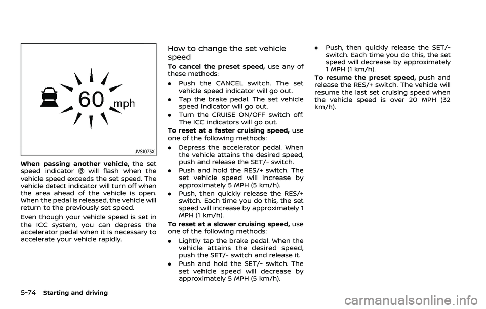 NISSAN ROGUE SPORT 2019 Owners Manual 5-74Starting and driving
JVS1073X
When passing another vehicle,the set
speed indicatorwill flash when the
vehicle speed exceeds the set speed. The
vehicle detect indicator will turn off when
the area NISSAN ROGUE SPORT 2019 Owners Manual 5-74Starting and driving
JVS1073X
When passing another vehicle,the set
speed indicatorwill flash when the
vehicle speed exceeds the set speed. The
vehicle detect indicator will turn off when
the area