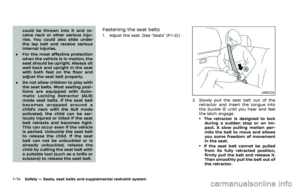 NISSAN ROGUE SPORT 2019 Owners Guide 1-14Safety — Seats, seat belts and supplemental restraint system
could be thrown into it and re-
ceive neck or other serious inju-
ries. You could also slide under
the lap belt and receive serious
i NISSAN ROGUE SPORT 2019 Owners Guide 1-14Safety — Seats, seat belts and supplemental restraint system
could be thrown into it and re-
ceive neck or other serious inju-
ries. You could also slide under
the lap belt and receive serious
i