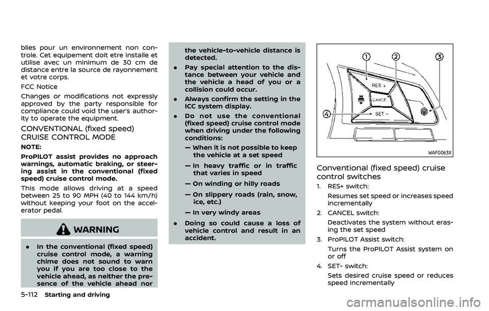 NISSAN ROGUE SPORT 2019  Owners Manual 5-112Starting and driving
blies pour un environnement non con-
trole. Cet equipement doit etre installe et
utilise avec un minimum de 30 cm de
distance entre la source de rayonnement
et votre corps.
F
