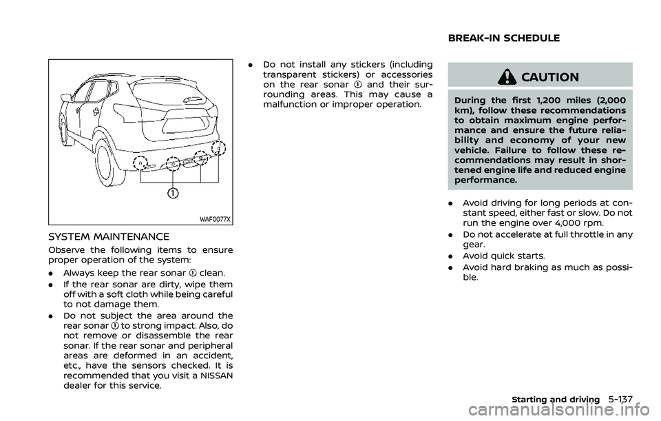 NISSAN ROGUE SPORT 2019 Owners Manual WAF0077X
SYSTEM MAINTENANCE
Observe the following items to ensure
proper operation of the system:
.Always keep the rear sonar
clean.
. If the rear sonar are dirty, wipe them
off with a soft cloth whil NISSAN ROGUE SPORT 2019 Owners Manual WAF0077X
SYSTEM MAINTENANCE
Observe the following items to ensure
proper operation of the system:
.Always keep the rear sonar
clean.
. If the rear sonar are dirty, wipe them
off with a soft cloth whil