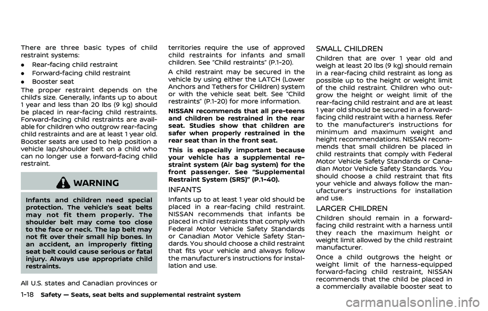 NISSAN ROGUE SPORT 2019 Owners Guide 1-18Safety — Seats, seat belts and supplemental restraint system
There are three basic types of child
restraint systems:
.Rear-facing child restraint
. Forward-facing child restraint
. Booster seat
NISSAN ROGUE SPORT 2019 Owners Guide 1-18Safety — Seats, seat belts and supplemental restraint system
There are three basic types of child
restraint systems:
.Rear-facing child restraint
. Forward-facing child restraint
. Booster seat