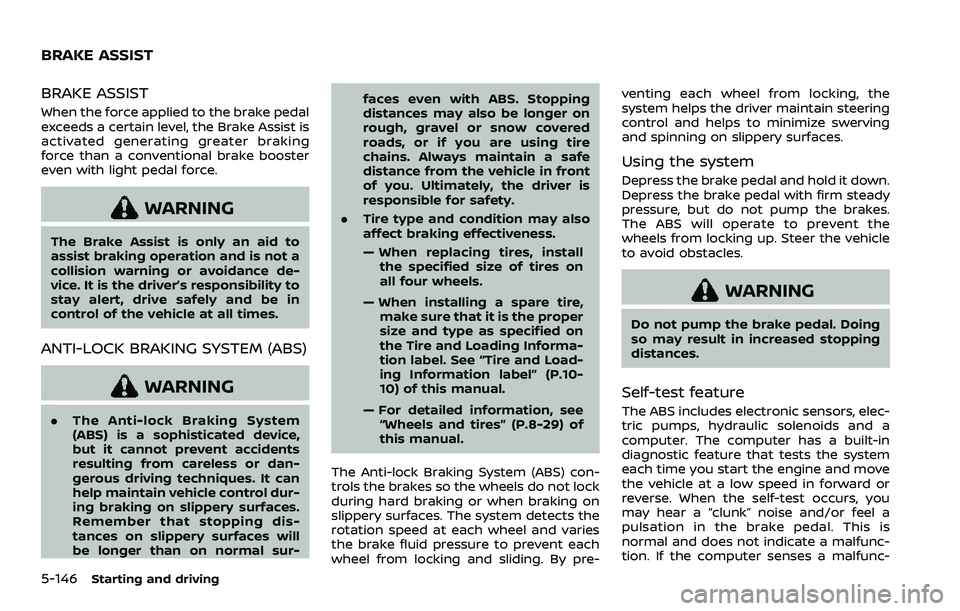 NISSAN ROGUE SPORT 2019 Owners Manual 5-146Starting and driving
BRAKE ASSIST
When the force applied to the brake pedal
exceeds a certain level, the Brake Assist is
activated generating greater braking
force than a conventional brake boost NISSAN ROGUE SPORT 2019 Owners Manual 5-146Starting and driving
BRAKE ASSIST
When the force applied to the brake pedal
exceeds a certain level, the Brake Assist is
activated generating greater braking
force than a conventional brake boost