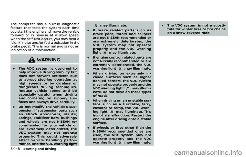 NISSAN ROGUE SPORT 2019 Owners Manual 5-148Starting and driving
The computer has a built-in diagnostic
feature that tests the system each time
you start the engine and move the vehicle
forward or in reverse at a slow speed.
When the self- NISSAN ROGUE SPORT 2019 Owners Manual 5-148Starting and driving
The computer has a built-in diagnostic
feature that tests the system each time
you start the engine and move the vehicle
forward or in reverse at a slow speed.
When the self-