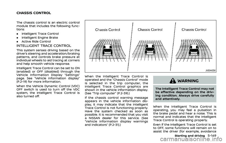 NISSAN ROGUE SPORT 2019 Owners Manual The chassis control is an electric control
module that includes the following func-
tions:
.Intelligent Trace Control
. Intelligent Engine Brake
. Active Ride Control
INTELLIGENT TRACE CONTROL
This sy NISSAN ROGUE SPORT 2019 Owners Manual The chassis control is an electric control
module that includes the following func-
tions:
.Intelligent Trace Control
. Intelligent Engine Brake
. Active Ride Control
INTELLIGENT TRACE CONTROL
This sy