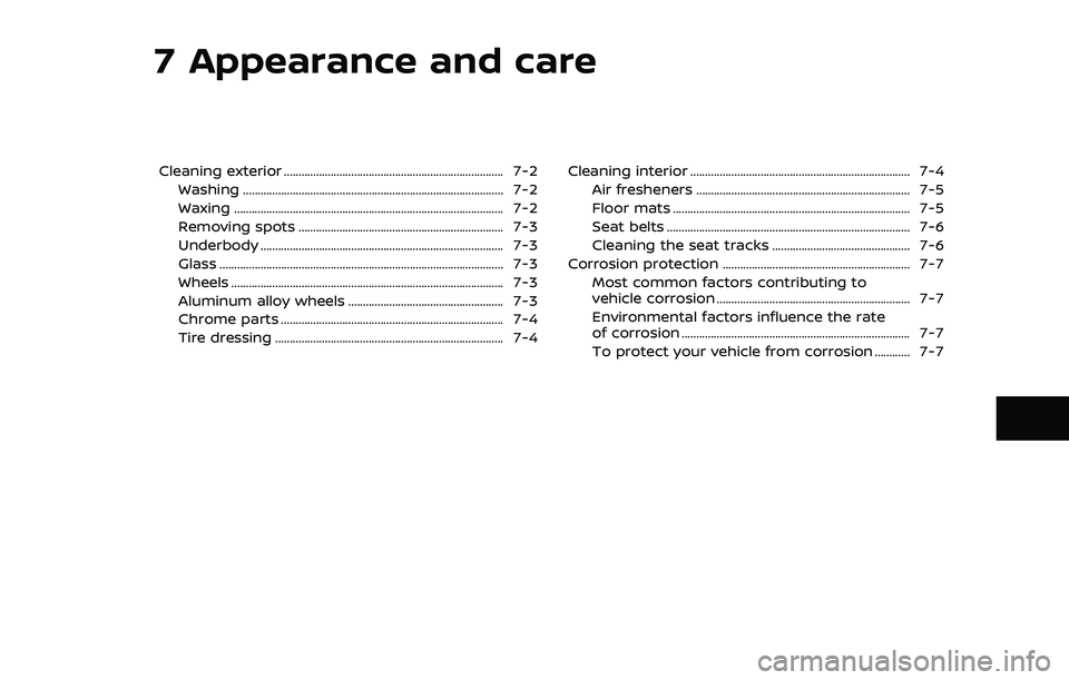 NISSAN ROGUE SPORT 2019 Owners Manual 7 Appearance and care
Cleaning exterior ........................................................................\
... 7-2Washing ....................................................................... NISSAN ROGUE SPORT 2019 Owners Manual 7 Appearance and care
Cleaning exterior ........................................................................\
... 7-2Washing .......................................................................