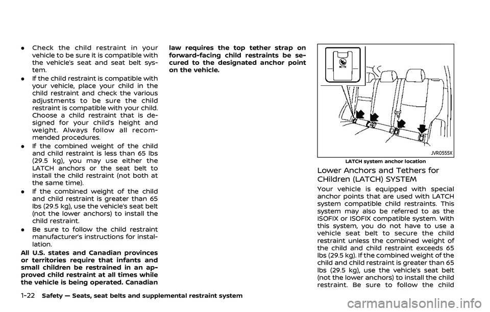 NISSAN ROGUE SPORT 2019 Service Manual 1-22Safety — Seats, seat belts and supplemental restraint system
.Check the child restraint in your
vehicle to be sure it is compatible with
the vehicle’s seat and seat belt sys-
tem.
. If the chi NISSAN ROGUE SPORT 2019 Service Manual 1-22Safety — Seats, seat belts and supplemental restraint system
.Check the child restraint in your
vehicle to be sure it is compatible with
the vehicle’s seat and seat belt sys-
tem.
. If the chi