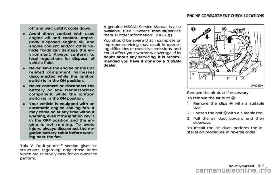 NISSAN ROGUE SPORT 2019 Owners Manual off and wait until it cools down.
. Avoid direct contact with used
engine oil and coolant. Impro-
perly disposed engine oil, and
engine coolant and/or other ve-
hicle fluids can damage the en-
vironme NISSAN ROGUE SPORT 2019 Owners Manual off and wait until it cools down.
. Avoid direct contact with used
engine oil and coolant. Impro-
perly disposed engine oil, and
engine coolant and/or other ve-
hicle fluids can damage the en-
vironme