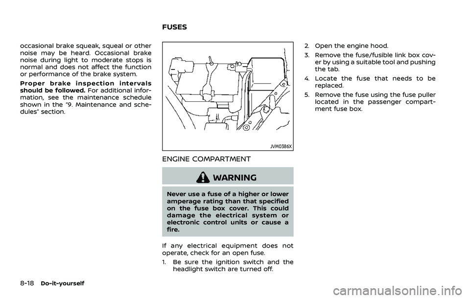 NISSAN ROGUE SPORT 2019 Owners Manual 8-18Do-it-yourself
occasional brake squeak, squeal or other
noise may be heard. Occasional brake
noise during light to moderate stops is
normal and does not affect the function
or performance of the b NISSAN ROGUE SPORT 2019 Owners Manual 8-18Do-it-yourself
occasional brake squeak, squeal or other
noise may be heard. Occasional brake
noise during light to moderate stops is
normal and does not affect the function
or performance of the b
