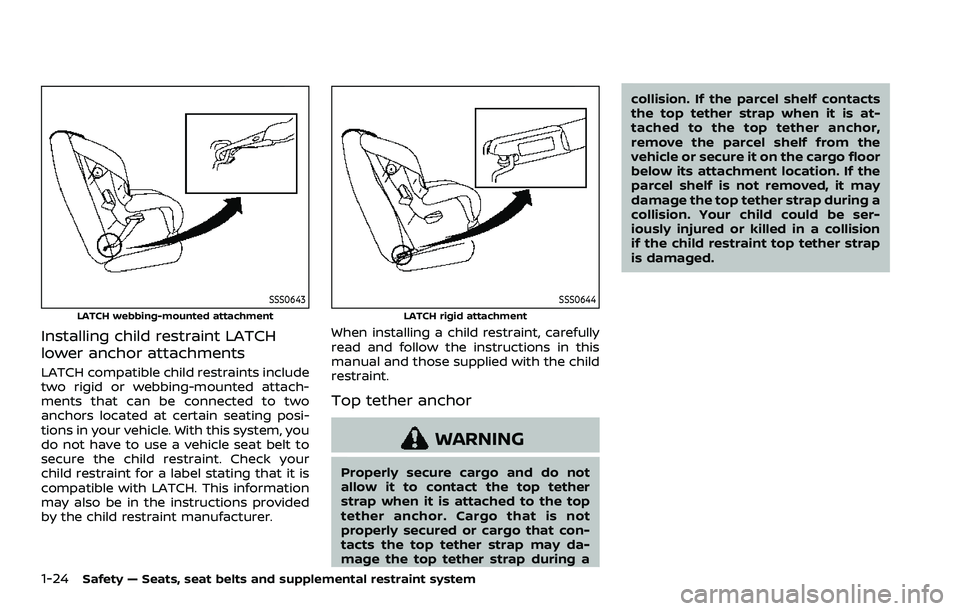 NISSAN ROGUE SPORT 2019 Service Manual 1-24Safety — Seats, seat belts and supplemental restraint system
SSS0643
LATCH webbing-mounted attachment
Installing child restraint LATCH
lower anchor attachments
LATCH compatible child restraints 