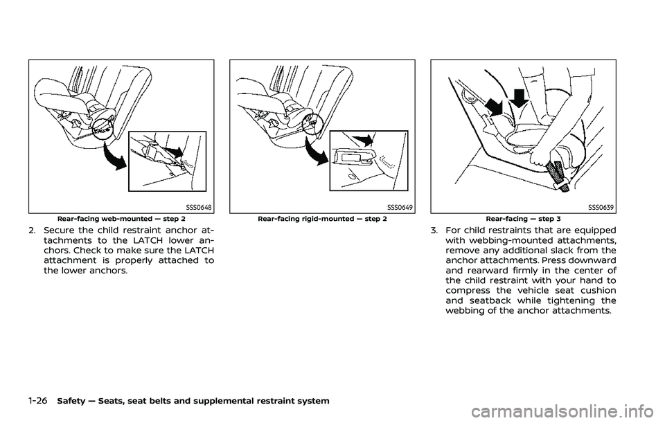 NISSAN ROGUE SPORT 2019 Service Manual 1-26Safety — Seats, seat belts and supplemental restraint system
SSS0648
Rear-facing web-mounted — step 2
2. Secure the child restraint anchor at-tachments to the LATCH lower an-
chors. Check to m