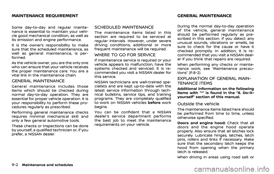NISSAN ROGUE SPORT 2019 Owners Manual 9-2Maintenance and schedules
Some day-to-day and regular mainte-
nance is essential to maintain your vehi-
cle good mechanical condition, as well as
its emission and engine performance.
It is the owne NISSAN ROGUE SPORT 2019 Owners Manual 9-2Maintenance and schedules
Some day-to-day and regular mainte-
nance is essential to maintain your vehi-
cle good mechanical condition, as well as
its emission and engine performance.
It is the owne