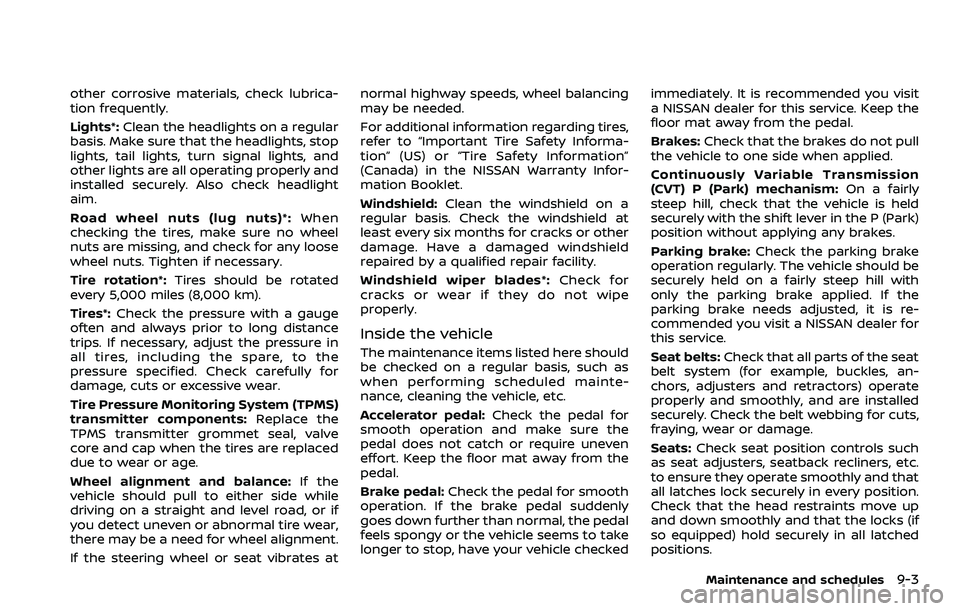 NISSAN ROGUE SPORT 2019 Owners Manual other corrosive materials, check lubrica-
tion frequently.
Lights*:Clean the headlights on a regular
basis. Make sure that the headlights, stop
lights, tail lights, turn signal lights, and
other light NISSAN ROGUE SPORT 2019 Owners Manual other corrosive materials, check lubrica-
tion frequently.
Lights*:Clean the headlights on a regular
basis. Make sure that the headlights, stop
lights, tail lights, turn signal lights, and
other light