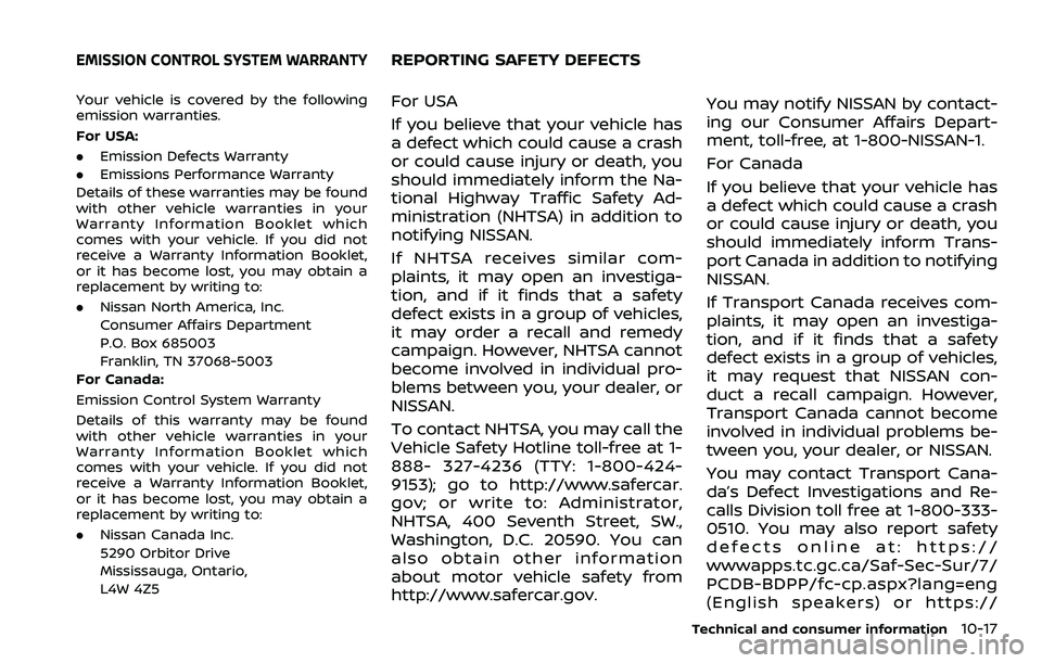 NISSAN ROGUE SPORT 2019 Owners Manual Your vehicle is covered by the following
emission warranties.
For USA:
.Emission Defects Warranty
. Emissions Performance Warranty
Details of these warranties may be found
with other vehicle warrantie NISSAN ROGUE SPORT 2019 Owners Manual Your vehicle is covered by the following
emission warranties.
For USA:
.Emission Defects Warranty
. Emissions Performance Warranty
Details of these warranties may be found
with other vehicle warrantie