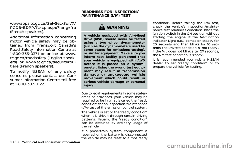 NISSAN ROGUE SPORT 2019  Owners Manual 10-18Technical and consumer information
wwwapps.tc.gc.ca/Saf-Sec-Sur/7/
PCDB-BDPP/fc-cp.aspx?lang=fra
(French speakers).
Additional information concerning
motor vehicle safety may be ob-
tained from T