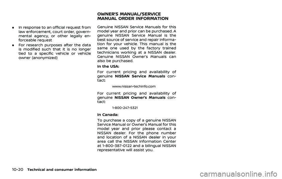 NISSAN ROGUE SPORT 2019 Owners Manual 10-20Technical and consumer information
.In response to an official request from
law enforcement, court order, govern-
mental agency, or other legally en-
forceable request
. For research purposes aft NISSAN ROGUE SPORT 2019 Owners Manual 10-20Technical and consumer information
.In response to an official request from
law enforcement, court order, govern-
mental agency, or other legally en-
forceable request
. For research purposes aft