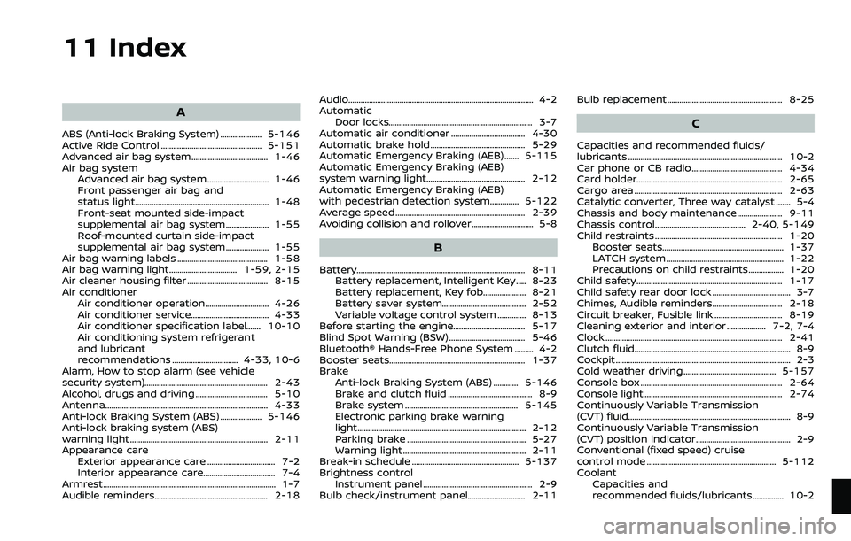 NISSAN ROGUE SPORT 2019 Owners Manual 11 Index
A
ABS (Anti-lock Braking System) .................... 5-146
Active Ride Control ................................................. 5-151
Advanced air bag system ............................... NISSAN ROGUE SPORT 2019 Owners Manual 11 Index
A
ABS (Anti-lock Braking System) .................... 5-146
Active Ride Control ................................................. 5-151
Advanced air bag system ...............................