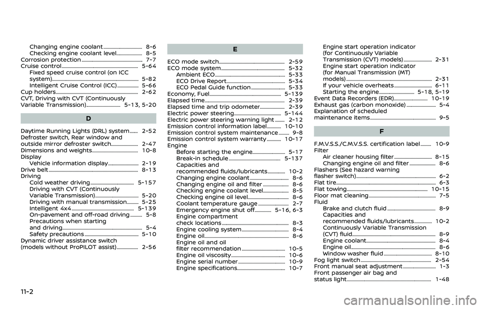 NISSAN ROGUE SPORT 2019 Owners Manual 11-2
Changing engine coolant ................................. 8-6
Checking engine coolant level...................... 8-5
Corrosion protection .................................................... 7-7 NISSAN ROGUE SPORT 2019 Owners Manual 11-2
Changing engine coolant ................................. 8-6
Checking engine coolant level...................... 8-5
Corrosion protection .................................................... 7-7