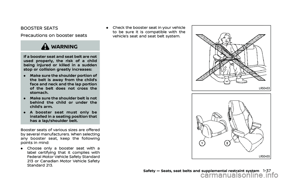 NISSAN ROGUE SPORT 2019 Workshop Manual BOOSTER SEATS
Precautions on booster seats
WARNING
If a booster seat and seat belt are not
used properly, the risk of a child
being injured or killed in a sudden
stop or collision greatly increases:
.