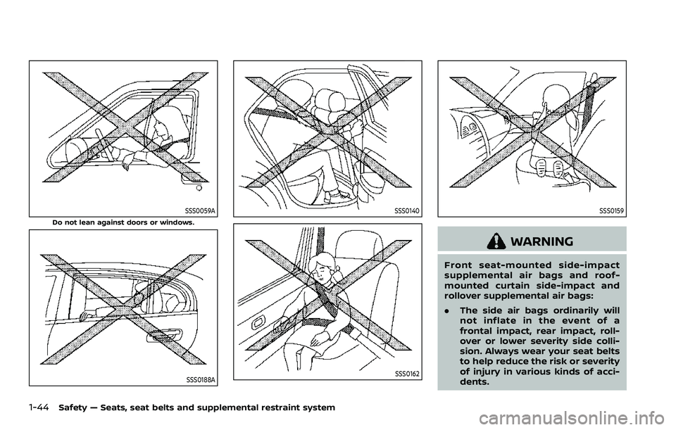 NISSAN ROGUE SPORT 2019 Repair Manual 1-44Safety — Seats, seat belts and supplemental restraint system
SSS0059A
Do not lean against doors or windows.
SSS0188A
SSS0140
SSS0162
SSS0159
WARNING
Front seat-mounted side-impact
supplemental a NISSAN ROGUE SPORT 2019 Repair Manual 1-44Safety — Seats, seat belts and supplemental restraint system
SSS0059A
Do not lean against doors or windows.
SSS0188A
SSS0140
SSS0162
SSS0159
WARNING
Front seat-mounted side-impact
supplemental a