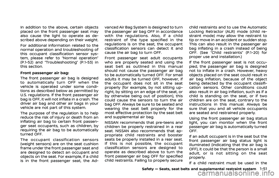 NISSAN ROGUE SPORT 2019 Manual PDF In addition to the above, certain objects
placed on the front passenger seat may
also cause the light to operate as de-
scribed above depending on their weight.
For additional information related to t NISSAN ROGUE SPORT 2019 Manual PDF In addition to the above, certain objects
placed on the front passenger seat may
also cause the light to operate as de-
scribed above depending on their weight.
For additional information related to t