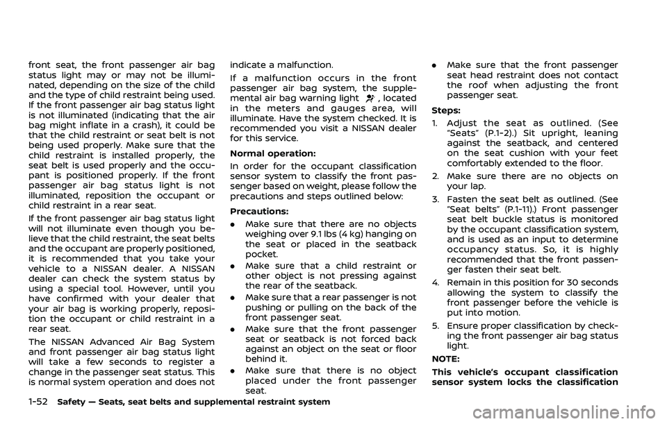 NISSAN ROGUE SPORT 2019 Manual PDF 1-52Safety — Seats, seat belts and supplemental restraint system
front seat, the front passenger air bag
status light may or may not be illumi-
nated, depending on the size of the child
and the type NISSAN ROGUE SPORT 2019 Manual PDF 1-52Safety — Seats, seat belts and supplemental restraint system
front seat, the front passenger air bag
status light may or may not be illumi-
nated, depending on the size of the child
and the type