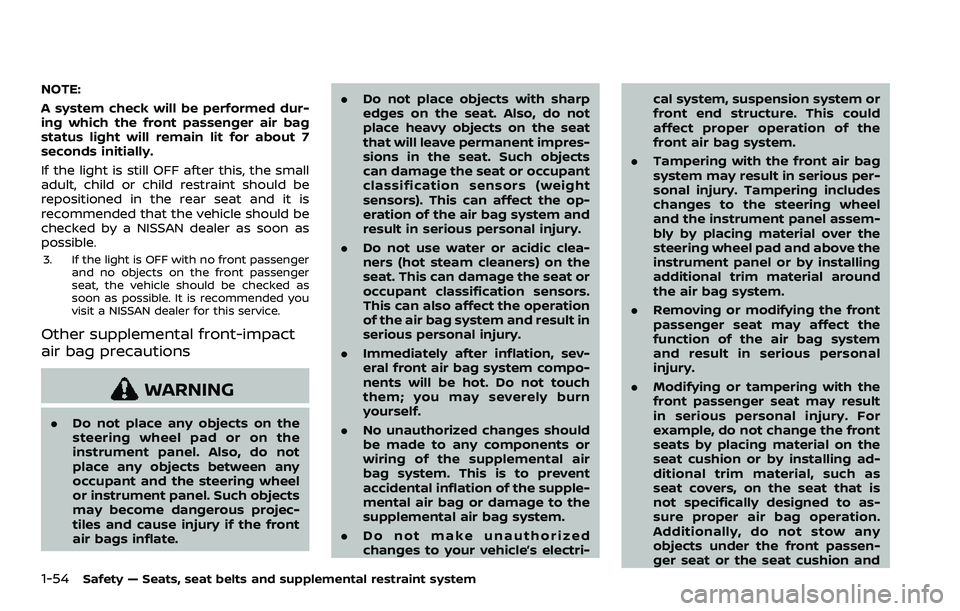 NISSAN ROGUE SPORT 2019 Manual PDF 1-54Safety — Seats, seat belts and supplemental restraint system
NOTE:
A system check will be performed dur-
ing which the front passenger air bag
status light will remain lit for about 7
seconds in NISSAN ROGUE SPORT 2019 Manual PDF 1-54Safety — Seats, seat belts and supplemental restraint system
NOTE:
A system check will be performed dur-
ing which the front passenger air bag
status light will remain lit for about 7
seconds in