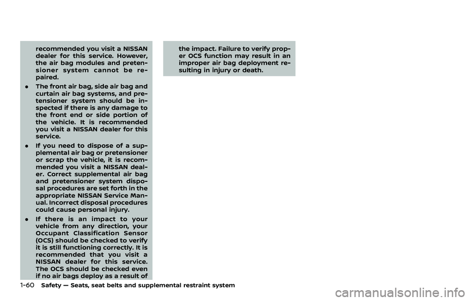 NISSAN ROGUE SPORT 2019 Manual PDF 1-60Safety — Seats, seat belts and supplemental restraint system
recommended you visit a NISSAN
dealer for this service. However,
the air bag modules and preten-
sioner system cannot be re-
paired.
NISSAN ROGUE SPORT 2019 Manual PDF 1-60Safety — Seats, seat belts and supplemental restraint system
recommended you visit a NISSAN
dealer for this service. However,
the air bag modules and preten-
sioner system cannot be re-
paired.