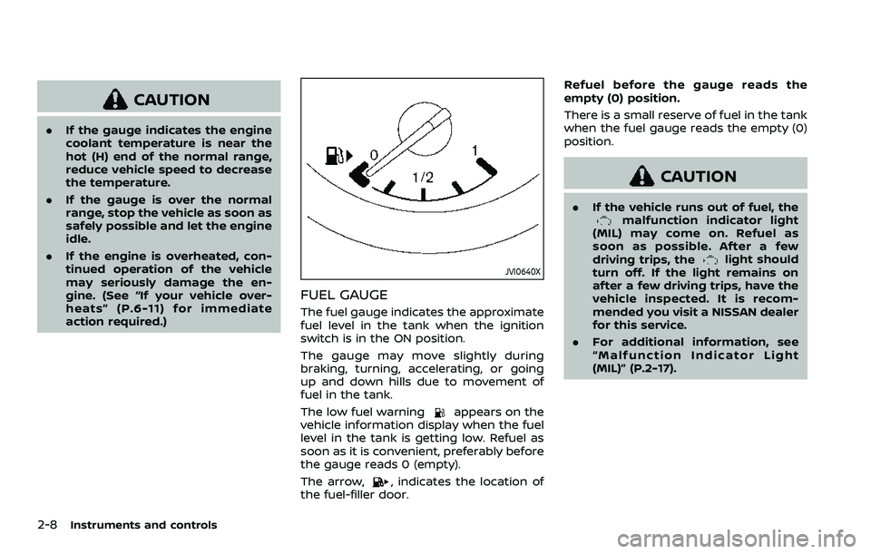 NISSAN ROGUE SPORT 2019 Manual Online 2-8Instruments and controls
CAUTION
.If the gauge indicates the engine
coolant temperature is near the
hot (H) end of the normal range,
reduce vehicle speed to decrease
the temperature.
. If the gauge NISSAN ROGUE SPORT 2019 Manual Online 2-8Instruments and controls
CAUTION
.If the gauge indicates the engine
coolant temperature is near the
hot (H) end of the normal range,
reduce vehicle speed to decrease
the temperature.
. If the gauge