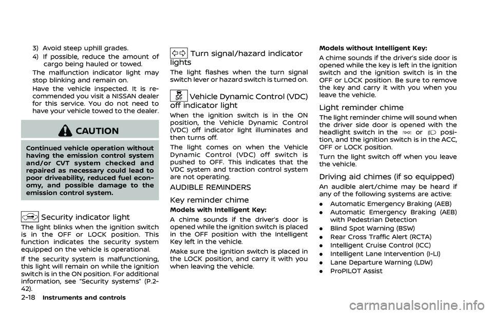NISSAN ROGUE SPORT 2019 Owners Manual 2-18Instruments and controls
3) Avoid steep uphill grades.
4) If possible, reduce the amount ofcargo being hauled or towed.
The malfunction indicator light may
stop blinking and remain on.
Have the ve NISSAN ROGUE SPORT 2019 Owners Manual 2-18Instruments and controls
3) Avoid steep uphill grades.
4) If possible, reduce the amount ofcargo being hauled or towed.
The malfunction indicator light may
stop blinking and remain on.
Have the ve